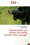 L'Agroforesterie, une solution aux conflits humains /faune sauvage?