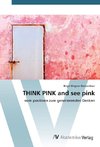 THINK PINK and see pink