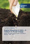 English Education In India - A Catalyst To Social Change