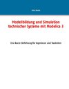 Modellbildung und Simulation technischer Systeme mit Modelica 3