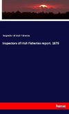 Inspectors of Irish Fisheries report, 1879