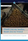Thank you my teacher, thank you my friend
