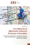 Les enjeux de la diplomatie culturelle française à Jérusalem