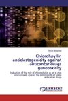 Chlorohpyllin anticlastogenicity against anticancer drugs genotoxicity