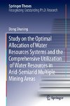 Study on the Optimal Allocation of Water Resources Systems and the Comprehensive Utilization of Water Resources in Arid-Semiarid Multiple Mining Areas