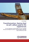 Transformation: Seeing God in self, others and in life experiences