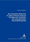 Die chinesische Minderheit im Süden Vietnams (Hoa) als Paradigma der kolonialen und nationalistischen Nationalitätenpolitik