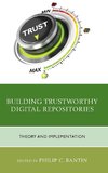Building Trustworthy Digital Repositories