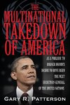 THE MULTINATIONAL TAKEDOWN OF AMERICA