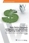 How Swiss cleantech companies can contribute mitigating water scarcity