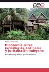 Dicotomía entre jurisdicción ordinaria y jurisdicción indígena