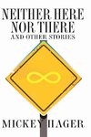 Neither Here Nor There And Other Short Stories