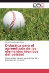 Didáctica para el aprendizaje de los elementos técnicos del béisbol