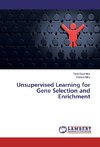 Unsupervised Learning for Gene Selection and Enrichment