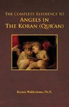 The Complete Reference to Angels in the Koran (Qur'an)