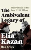 The Ambivalent Legacy of Elia Kazan