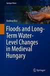 Floods and Long-Term Water-Level Changes in Medieval Hungary