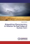Briquetting Characteristics in Relation to Fuel Value of Guinea Corn