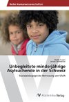 Unbegleitete minderjährige Asylsuchende in der Schweiz