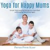 Yoga for Happy Mums