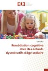 Remédiation cognitive chez des enfants dysexécutifs d'âge scolaire