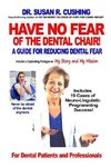 Have No Fear of the Dental Chair