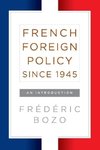 French Foreign Policy Since 1945