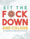 Sit the F*ck Down and Colour