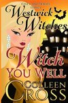 Witch You Well (A Westwick Witches Cozy Mystery)