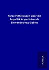 Kurze Mitteilungen über die Republik Argentinien als Einwandeurngs-Gebiet