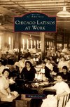 Chicago Latinos at Work