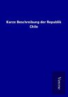 Kurze Beschreibung der Republik Chile