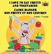 I Love to Eat Fruits and Vegetables  J'aime manger des fruits et des legumes