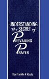 Understanding the secret of Prevailing Prayers