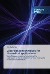 Laser based techniques for biomedical applications