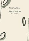 Five Strange Short Stories