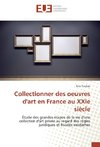 Collectionner des oeuvres d'art en France au XXIe siècle