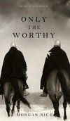 Only the Worthy (The Way of Steel-Book 1)
