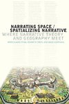 Narrating Space / Spatializing Narrative