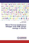 Micro finance institutions linkages with SME village savings in Ghana