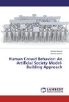 Human Crowd Behavior: An Artificial Society Model-Building Approach