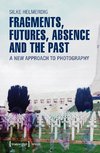 Fragments, Futures, Absence and the Past