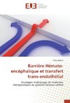 Barrière Hémato-encéphalique et transfert trans-endothélial