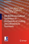 8th RILEM International Conference on Mechanisms of Cracking and Debonding in Pavements