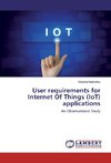 User requirements for Internet Of Things (IoT) applications