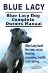 Blue Lacy. Blue Lacy Dog Complete Owners Manual. Blue Lacy book for care, costs, feeding, grooming, health and training.