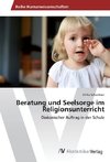 Beratung und Seelsorge im Religionsunterricht
