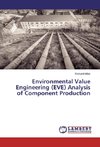 Environmental Value Engineering (EVE) Analysis of Component Production