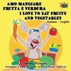 Amo mangiare frutta e verdura I Love to Eat Fruits and Vegetables