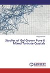 Studies of Gel Grown Pure & Mixed Tartrate Crystals